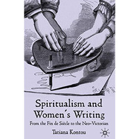 Spiritualism and Women's Writing: From the Fin de Si?cle to the Neo-Victorian [Hardcover]