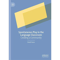 Spontaneous Play in the Language Classroom: Creating a Community [Hardcover]