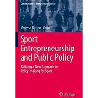 Sport Entrepreneurship and Public Policy: Building a New Approach to Policy-maki [Paperback]