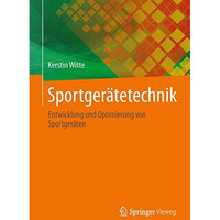 Sportger?tetechnik: Entwicklung und Optimierung von Sportger?ten [Hardcover]