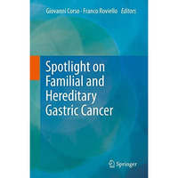 Spotlight on Familial and Hereditary Gastric Cancer [Hardcover]