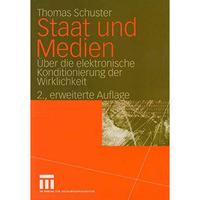 Staat und Medien: ?ber die elektronische Konditionierung der Wirklichkeit [Paperback]