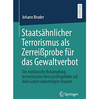 Staats?hnlicher Terrorismus als Zerrei?probe f?r das Gewaltverbot: Die milit?ris [Paperback]