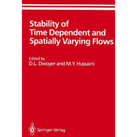 Stability of Time Dependent and Spatially Varying Flows: Proceedings of the Symp [Paperback]