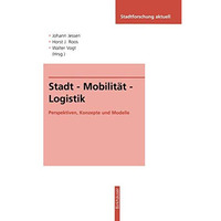 Stadt  Mobilit?t  Logistik: Perspektiven, Konzepte und Modelle [Paperback]