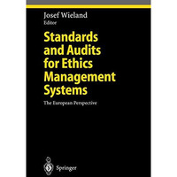 Standards and Audits for Ethics Management Systems: The European Perspective [Hardcover]