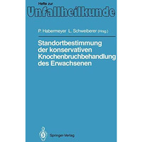 Standortbestimmung der konservativen Knochenbruchbehandlung des Erwachsenen: IX. [Paperback]