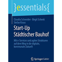 Start-Up St?dtischer Bauhof: Mit e-Services und agilen Strukturen auf dem Weg in [Paperback]