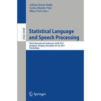 Statistical Language and Speech Processing: Third International Conference, SLSP [Paperback]