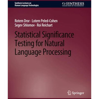 Statistical Significance Testing for Natural Language Processing [Paperback]