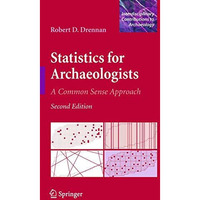 Statistics for Archaeologists: A Common Sense Approach [Paperback]