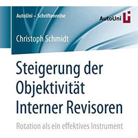 Steigerung der Objektivit?t Interner Revisoren: Rotation als ein effektives Inst [Paperback]