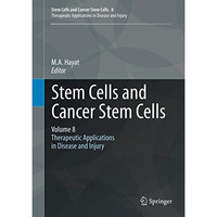 Stem Cells and Cancer Stem Cells, Volume 8: Therapeutic Applications in Disease  [Hardcover]