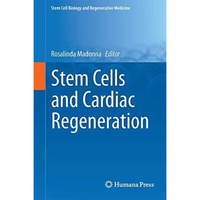 Stem Cells and Cardiac Regeneration [Hardcover]