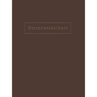 Sternverzeichnis Enthaltend Alle Sterne bis zur 6.5Ten Gr?sse f?r das Jahr 1900. [Paperback]