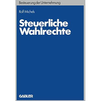 Steuerliche Wahlrechte: Analyse der au?erbilanziellen steuerlichen Wahlrechte (R [Paperback]