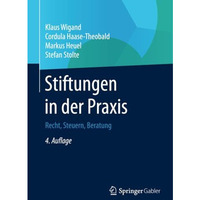 Stiftungen in der Praxis: Recht, Steuern, Beratung [Paperback]