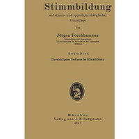 Stimmbildung auf stimm- und sprachphysiologischer Grundlage: Erster Band Die wic [Paperback]