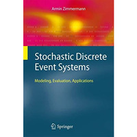 Stochastic Discrete Event Systems: Modeling, Evaluation, Applications [Paperback]