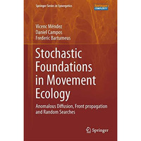 Stochastic Foundations in Movement Ecology: Anomalous Diffusion, Front Propagati [Hardcover]