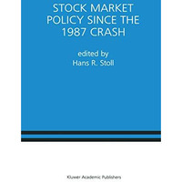 Stock Market Policy Since the 1987 Crash: A Special Issue of the Journal of Fina [Hardcover]