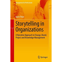 Storytelling in Organizations: A Narrative Approach to Change, Brand, Project an [Hardcover]