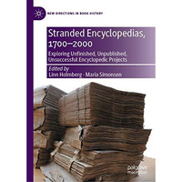 Stranded Encyclopedias, 17002000: Exploring Unfinished, Unpublished, Unsuccessf [Hardcover]