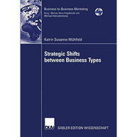 Strategic Shifts between Business Types: A transaction cost theory-based approac [Paperback]