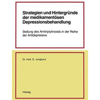 Strategien und Hintergr?nde der medikament?sen Depressionsbehandlung: Stellung d [Paperback]