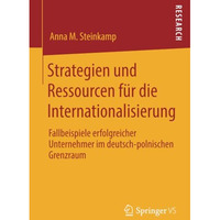 Strategien und Ressourcen f?r die Internationalisierung: Fallbeispiele erfolgrei [Paperback]