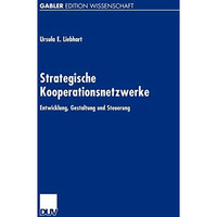 Strategische Kooperationsnetzwerke: Entwicklung, Gestaltung und Steuerung [Paperback]