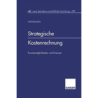 Strategische Kostenrechnung: Einsatzm?glichkeiten und Grenzen [Paperback]