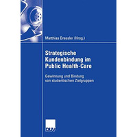 Strategische Kundenbindung im Public Health-Care: Gewinnung und Bindung von stud [Paperback]