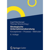 Strategische Unternehmensberatung: Konzeptionen - Prozesse - Methoden [Paperback]