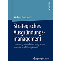 Strategisches Ausgr?ndungsmanagement: Umsetzung anhand eines integrierten strate [Paperback]