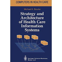 Strategy and Architecture of Health Care Information Systems [Paperback]