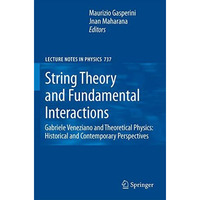 String Theory and Fundamental Interactions: Gabriele Veneziano and Theoretical P [Hardcover]