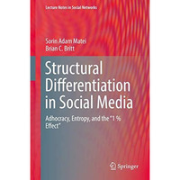 Structural Differentiation in Social Media: Adhocracy, Entropy, and the  1 % Eff [Hardcover]