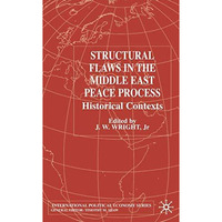 Structural Flaws in the Middle East Process: Historical Contexts [Hardcover]