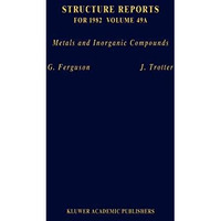 Structure Reports for 1982, Volume 49A: Metals and Inorganic Compounds [Hardcover]