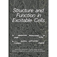 Structure and Function in Excitable Cells [Paperback]