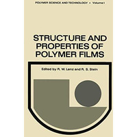 Structure and Properties of Polymer Films: Based upon the Borden Award Symposium [Paperback]