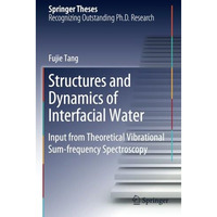 Structures and Dynamics of Interfacial Water: Input from Theoretical Vibrational [Paperback]