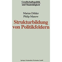 Strukturbildung von Politikfeldern: Das Beispiel bundesdeutscher Gesundheitspoli [Paperback]