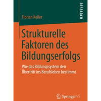 Strukturelle Faktoren des Bildungserfolgs: Wie das Bildungssystem den ?bertritt  [Paperback]