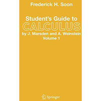 Students Guide to Calculus by J. Marsden and A. Weinstein: Volume I [Paperback]