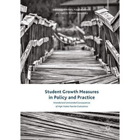 Student Growth Measures in Policy and Practice: Intended and Unintended Conseque [Hardcover]