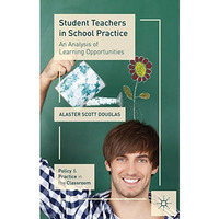 Student Teachers in School Practice: An Analysis of Learning Opportunities [Paperback]