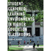 Student-Centered Learning Environments in Higher Education Classrooms [Paperback]