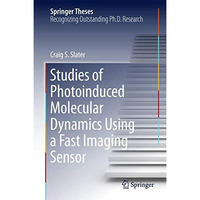 Studies of Photoinduced Molecular Dynamics Using a Fast Imaging Sensor [Hardcover]